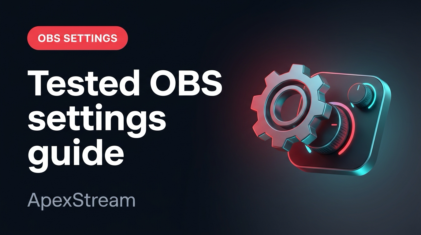 OBS + ApexStream: the settings we test against