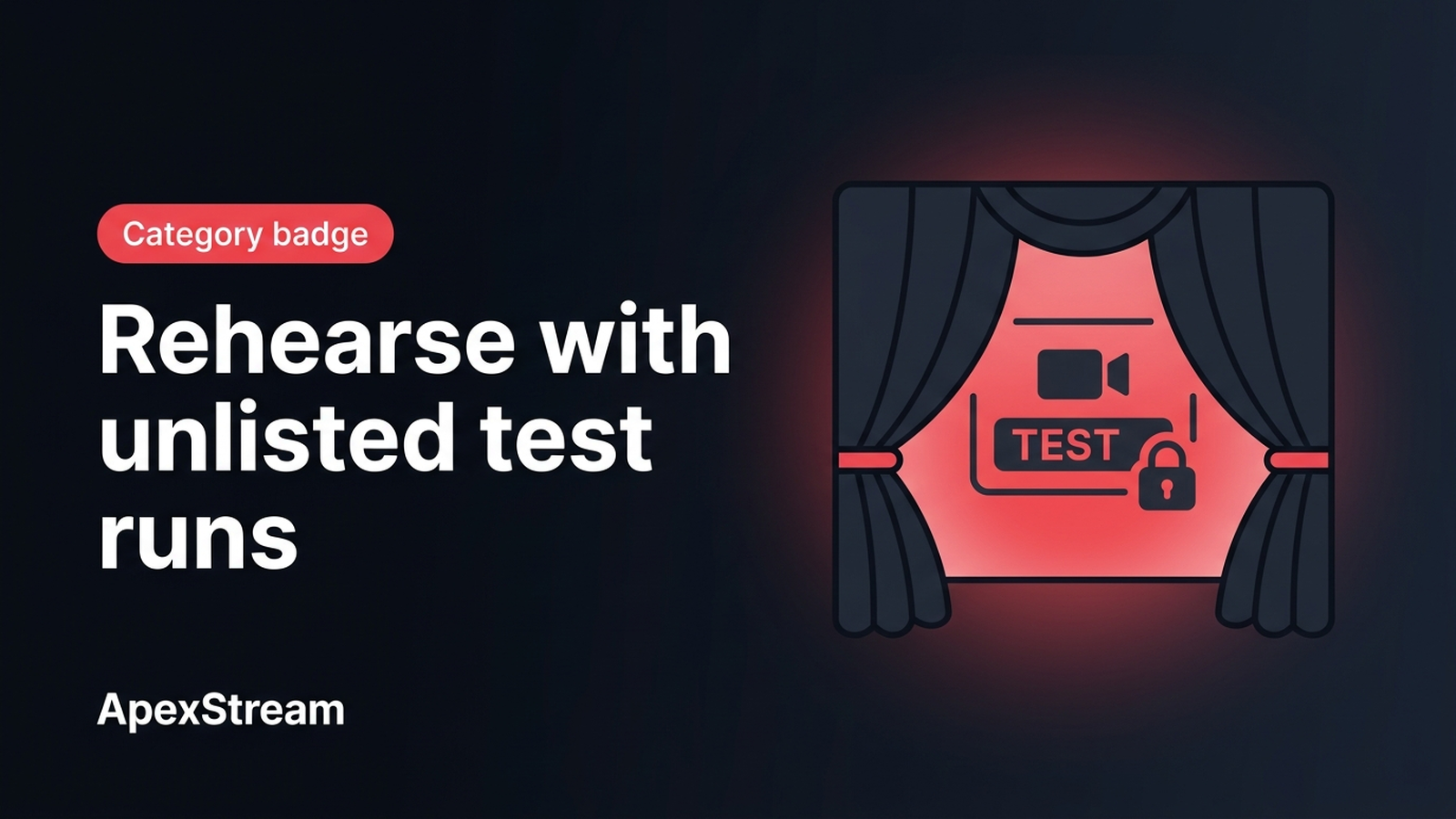 The unlisted test run: rehearse every big show