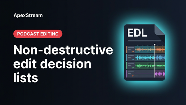 The EDL: how non-destructive podcast editing becomes real audio