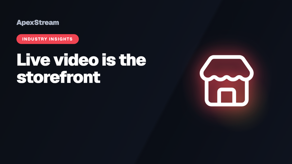 Live video is the new storefront