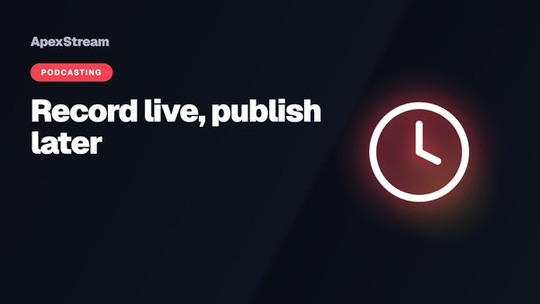 Record live, publish later: a workflow for busy creators